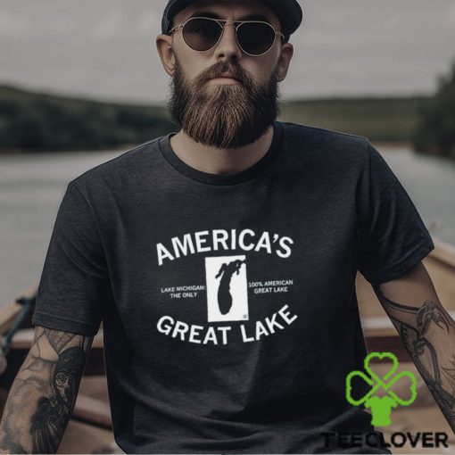 America’s Great Lake Lake Michigan The Only 100 American Great Lake Text Shirt