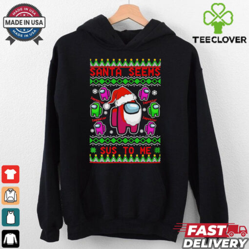 Among Us Santa Seems Sus To Me ugly christmas shirt