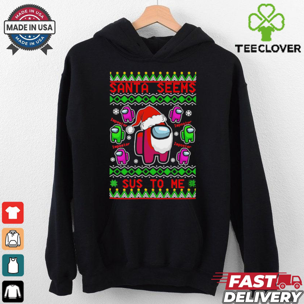 Among Us Santa Seems Sus To Me ugly christmas shirt Among Us Santa Seems Sus To Me ugly christmas shirt