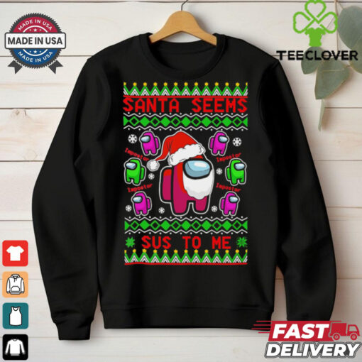 Among Us Santa Seems Sus To Me ugly christmas shirt