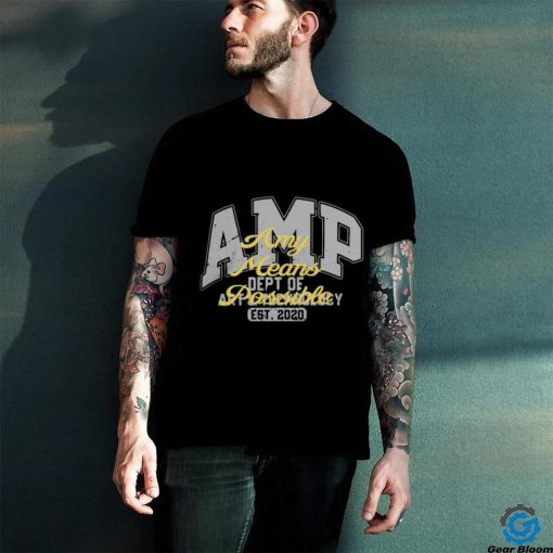 Amp U Any Means Possible Shirt