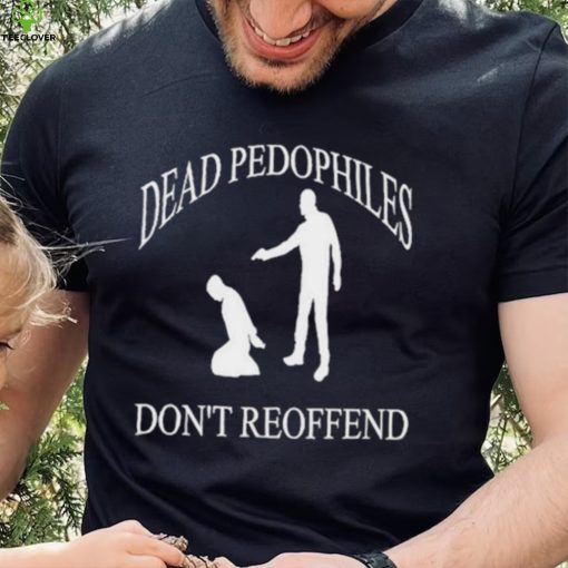 Amuse dead pedophiles don’t reoffend hoodie, sweater, longsleeve, shirt v-neck, t-shirt