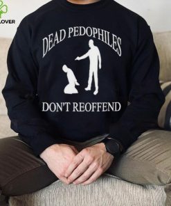 Amuse dead pedophiles don’t reoffend hoodie, sweater, longsleeve, shirt v-neck, t-shirt