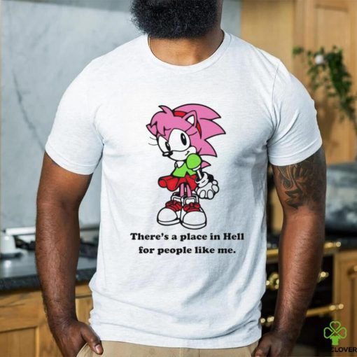 Amy Rose theres a place in hell for people like me hoodie, sweater, longsleeve, shirt v-neck, t-shirt