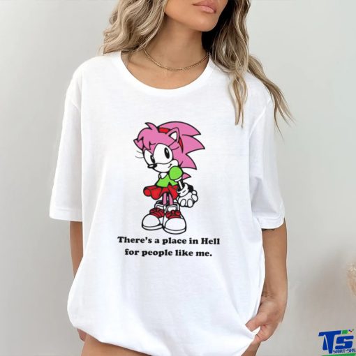 Amy Rose theres a place in hell for people like me hoodie, sweater, longsleeve, shirt v-neck, t-shirt