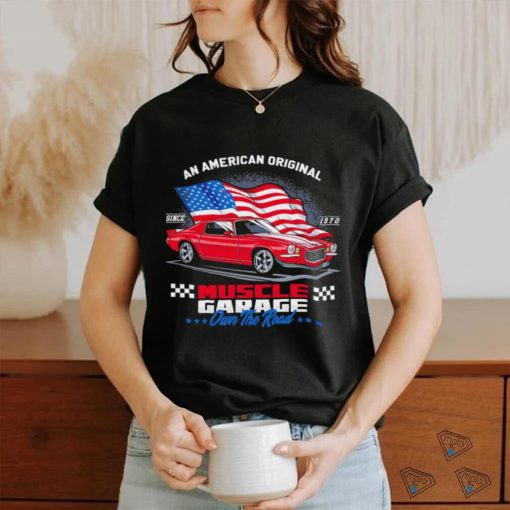 An American Original Muscle Garage own the road American flag hoodie, sweater, longsleeve, shirt v-neck, t-shirt