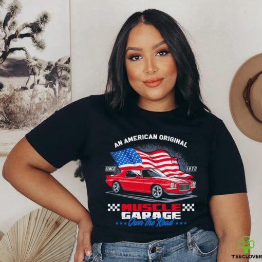 An American Original Muscle Garage own the road American flag hoodie, sweater, longsleeve, shirt v-neck, t-shirt