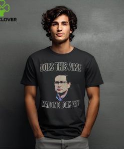 Anaida Poilievre Does This Arse Make Me Look Fat Shirt