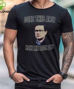 Anaida Poilievre Does This Arse Make Me Look Fat Shirt