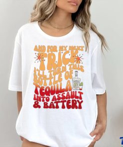 And For My Next Trick I_ll Turn This Bottle t shirt