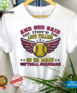 And God said let there be loud yelling so he made softball moms hoodie, sweater, longsleeve, shirt v-neck, t-shirt