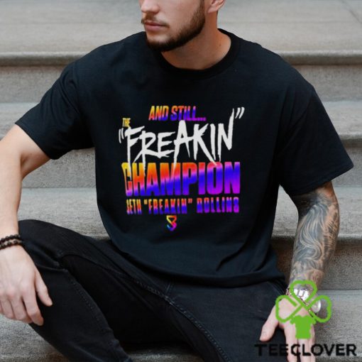 And Still The Freakin Champion Seth Freakin Rollins Shirt
