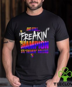 And Still The Freakin Champion Seth Freakin Rollins Shirt