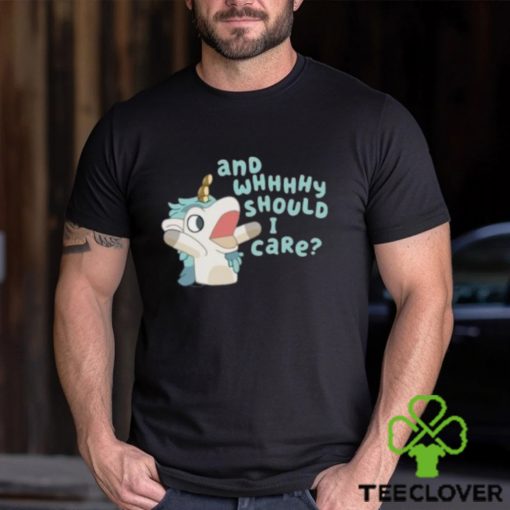 And Why Should I Care Bluey Shirt Bluey Unicorse Shirt Kids Bluey Toddler Shirt Adult Bluey Shirts For Adults Funny Bluey Shirts