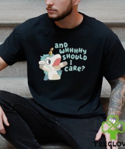 And Why Should I Care Bluey Shirt Bluey Unicorse Shirt Kids Bluey Toddler Shirt Adult Bluey Shirts For Adults Funny Bluey Shirts