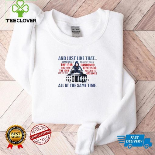 And just like that Democrats brought back all at the same time shirt