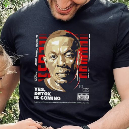 Andre Romell Young yes Detox is coming hoodie, sweater, longsleeve, shirt v-neck, t-shirt