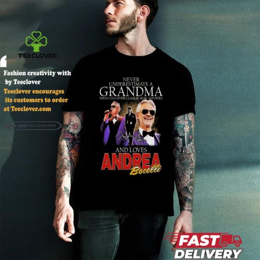 Andrea Bocelli Never Underestimate A Grandpa Who Loves Bocelli Signature T shirt