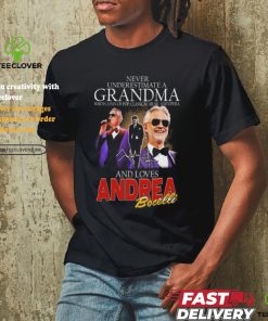 Andrea Bocelli Never Underestimate A Grandpa Who Loves Bocelli Signature T shirt