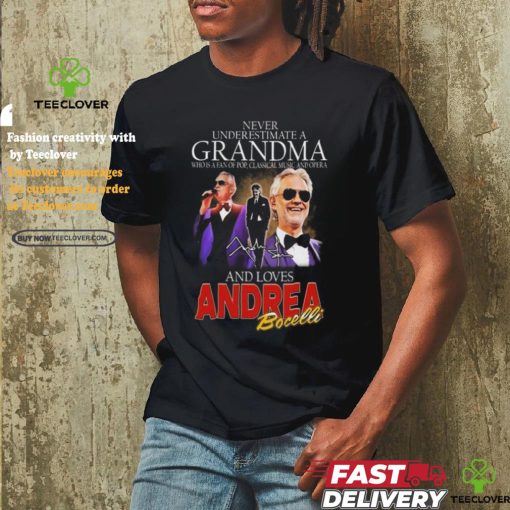 Andrea Bocelli Never Underestimate A Grandpa Who Loves Bocelli Signature T shirt