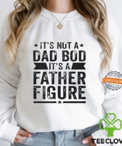 Andrew Chafin It’s Not A Dad Bod It’s A Father Figure Shirt