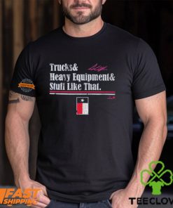 Andrew Chafin Trucks & Heavy Equipment & Stuff Like That Shirt