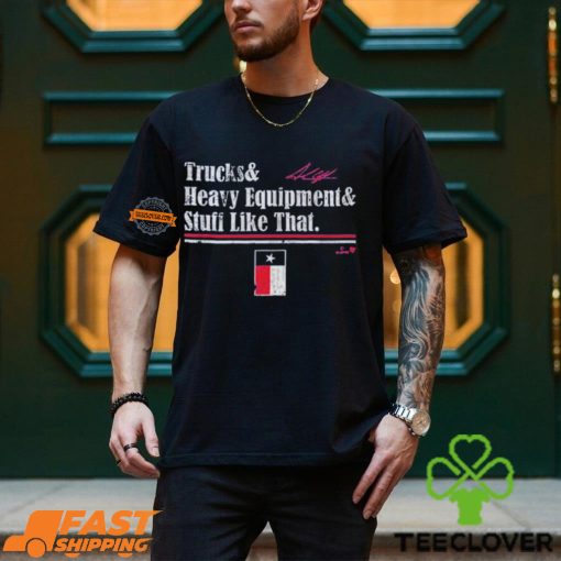 Andrew Chafin Trucks & Heavy Equipment & Stuff Like That Shirt