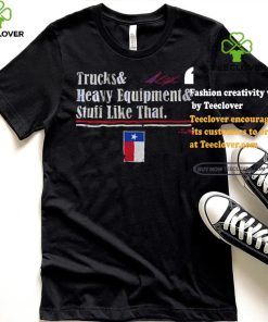 Andrew Chafin Trucks & Heavy Equipment & Stuff shirt