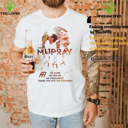 Andy Murray He Came He Served He Conquered Thank You For The Memories Signature Shirt