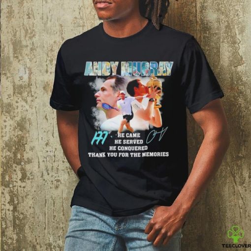 Andy Murray he came he served he conquered thank you signature shirt