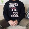 Angel Reese If You Aint A Dog You Dog Food T Shirt