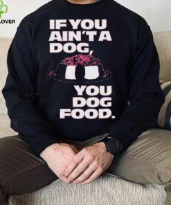 Angel Reese If You Aint A Dog You Dog Food T Shirt