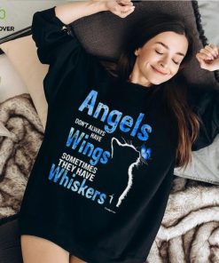 Angels Don't Always Have Wings Sometimes They Have Whiskers T Shirt