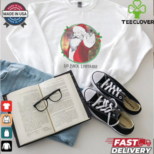 Angry Santa gun go back upstairs Christmas shirt