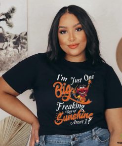 Animal Muppet I’m Just One Big Freaking Ray Of Sunshine Aren’t I T Shirt