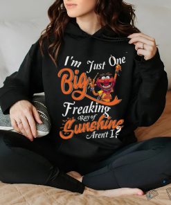 Animal Muppet I’m Just One Big Freaking Ray Of Sunshine Aren’t I T Shirt