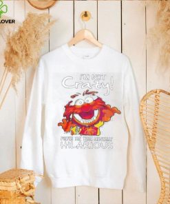 Animal Muppet I’m Not Crazy Prefer The Term Mentally Hilarious Shirt