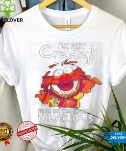 Animal Muppet I’m Not Crazy Prefer The Term Mentally Hilarious Shirt