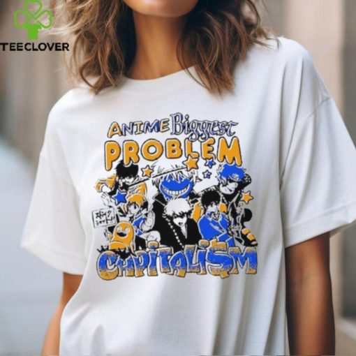Anime Biggest Problem Capitalism Shirts