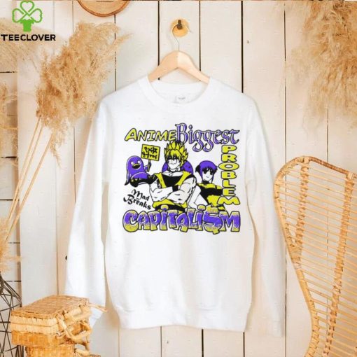 Anime Biggest problem Capitalism mad breaks shirt