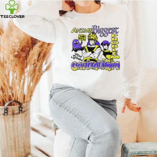Anime Biggest problem Capitalism mad breaks shirt