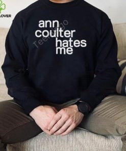 Anntensity Ann Coulter Hates Me Shirt