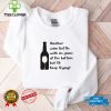 Another wine bottle with me genie at the bottom but ill keep trying hoodie, sweater, longsleeve, shirt v-neck, t-shirt