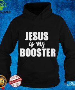 AntI covid 19 Jesus is my booster shirt