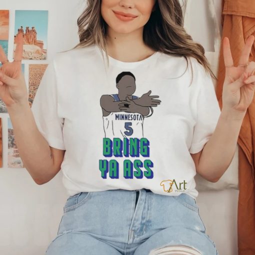 Anthony Edwards Bring Ya Ass Minnesota Shirt