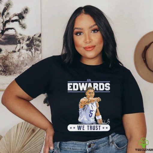 Anthony Edwards Minnesota Timberwolves we trust signature shirt