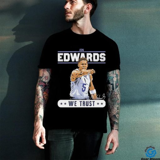 Anthony Edwards Minnesota Timberwolves we trust signature shirt