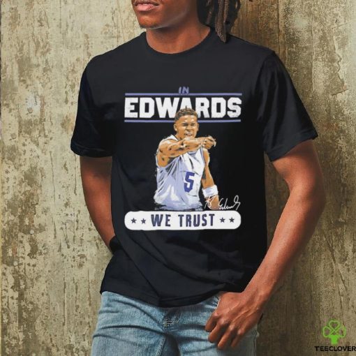 Anthony Edwards Minnesota Timberwolves we trust signature shirt