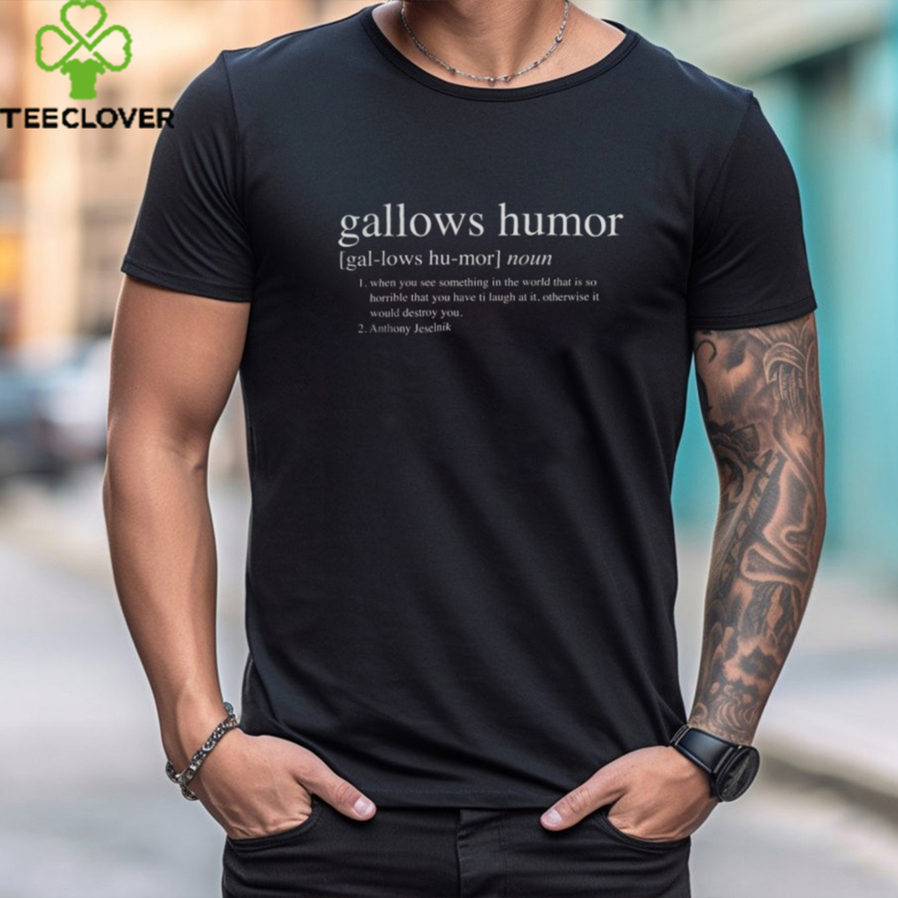 Anthony Jeselnik Merch Gallows Humor Shirt Anthony Jeselnik Merch Gallows Humor Shirt