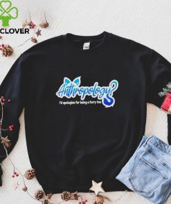 Anthropology i’d apologize for being a furry too shirt